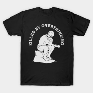 KILLED BY OVERTHINKING T-Shirt